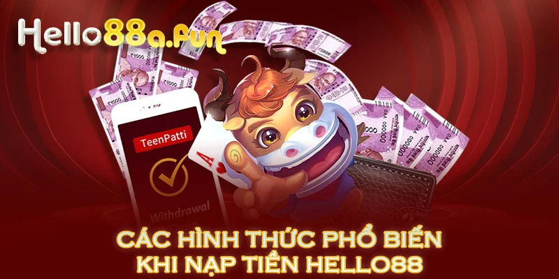 Các hình thức phổ biến khi nạp tiền HELLO88