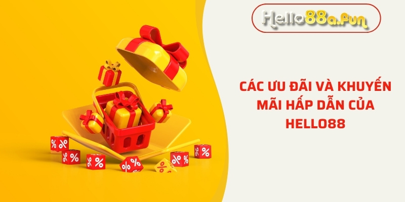 Các ưu đãi và khuyến mãi hấp dẫn của Hello88