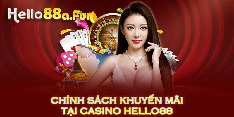 Chính sách khuyến mãi tại casino HELLO88