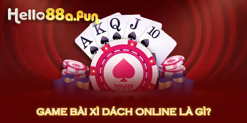 Game bài xì dách online là gì?