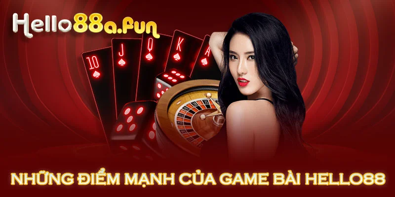 Những điểm mạnh của game bài HELLO88