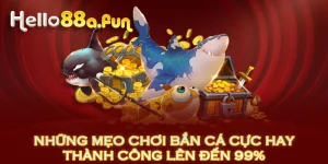 Những Mẹo Chơi Bắn Cá Cực Hay Thành Công Lên Đến 99%