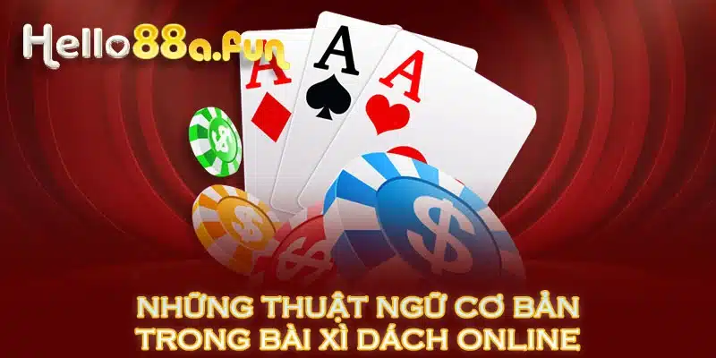 Những thuật ngữ cơ bản trong bài xì dách online