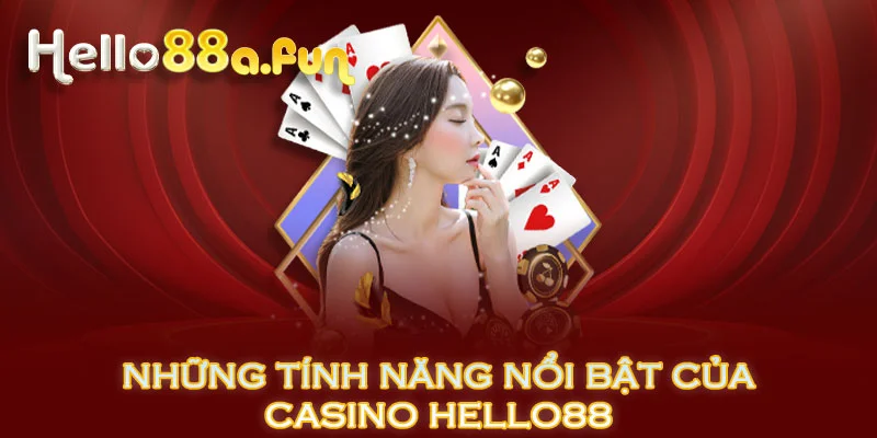 Những tính năng nổi bật của casino HELLO88