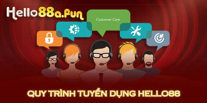 Quy trình tuyển dụng HELLO88