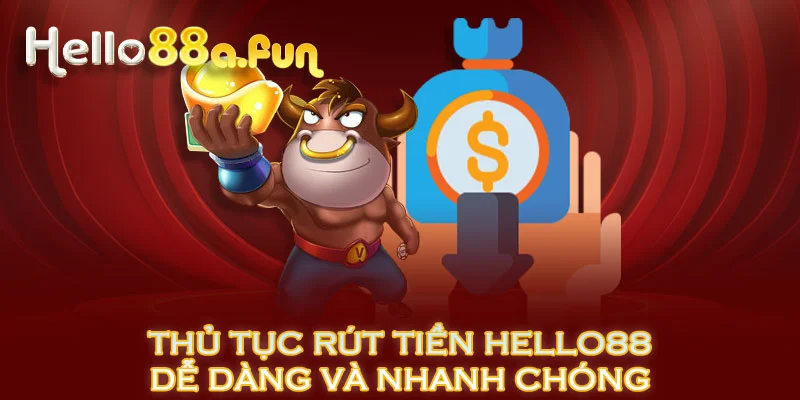 Thủ tục rút tiền HELLO88 dễ dàng và nhanh chóng