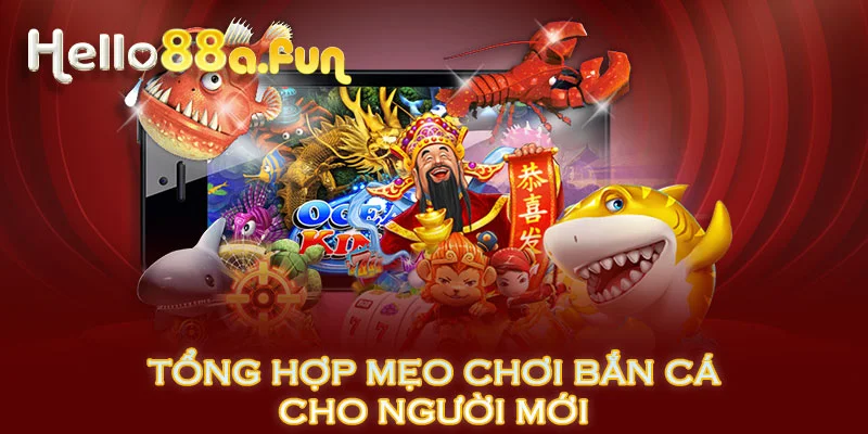 Tổng hợp mẹo chơi bắn cá cho người mới