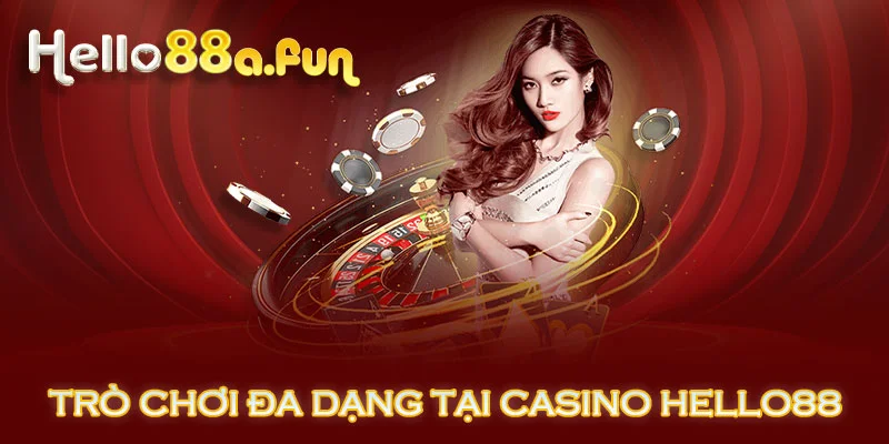 Trò chơi đa dạng tại casino HELLO88