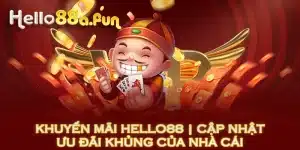 Khuyến Mãi HELLO88 | Cập Nhật Ưu Đãi Khủng Của Nhà Cái